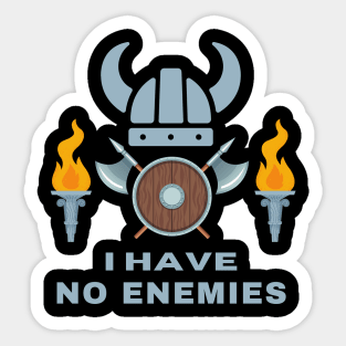 I have no enemies Sticker